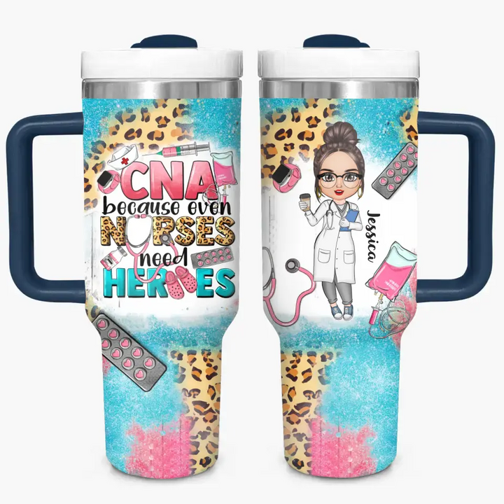 CNA Because Even Nurses Need Heros - Personalized Custom Tumbler With Handle - Appreciation Gift For Nurse