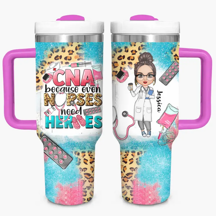 CNA Because Even Nurses Need Heros - Personalized Custom Tumbler With Handle - Appreciation Gift For Nurse