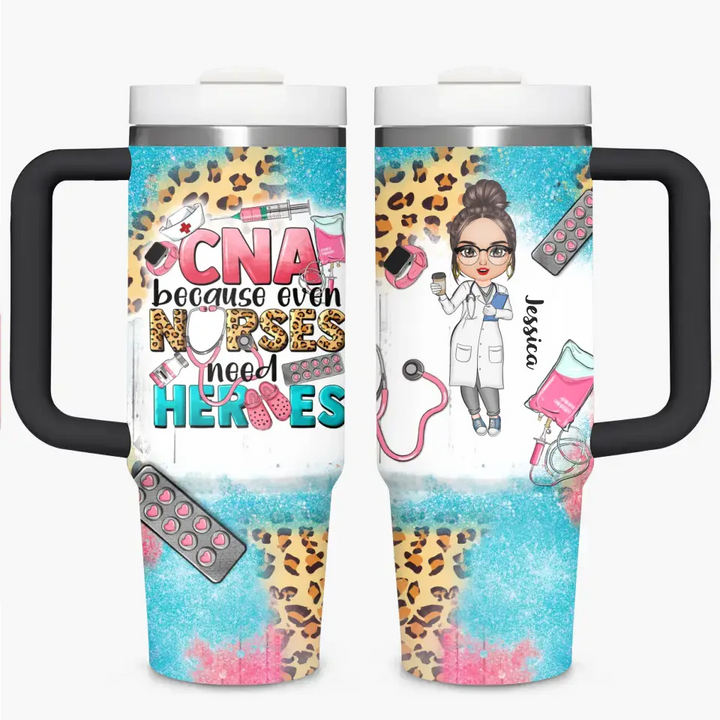 CNA Because Even Nurses Need Heros - Personalized Custom Tumbler With Handle - Appreciation Gift For Nurse