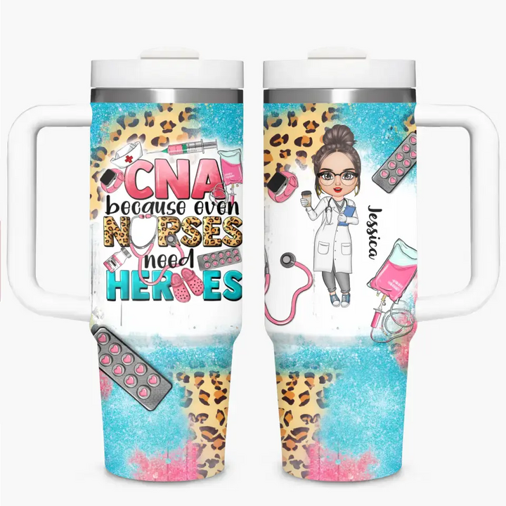 CNA Because Even Nurses Need Heros - Personalized Custom Tumbler With Handle - Appreciation Gift For Nurse