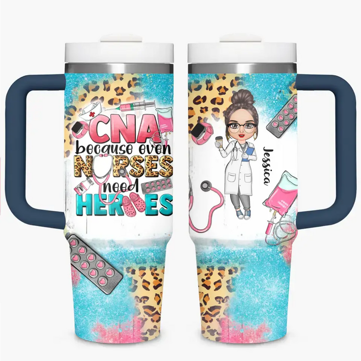 CNA Because Even Nurses Need Heros - Personalized Custom Tumbler With Handle - Appreciation Gift For Nurse