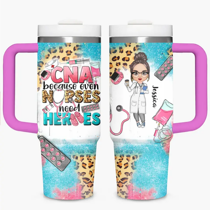 CNA Because Even Nurses Need Heros - Personalized Custom Tumbler With Handle - Appreciation Gift For Nurse