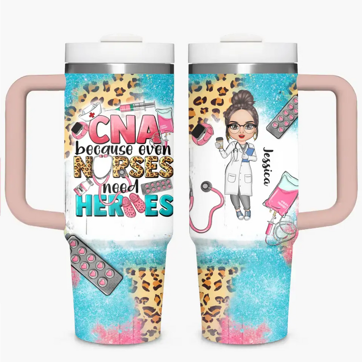 CNA Because Even Nurses Need Heros - Personalized Custom Tumbler With Handle - Appreciation Gift For Nurse