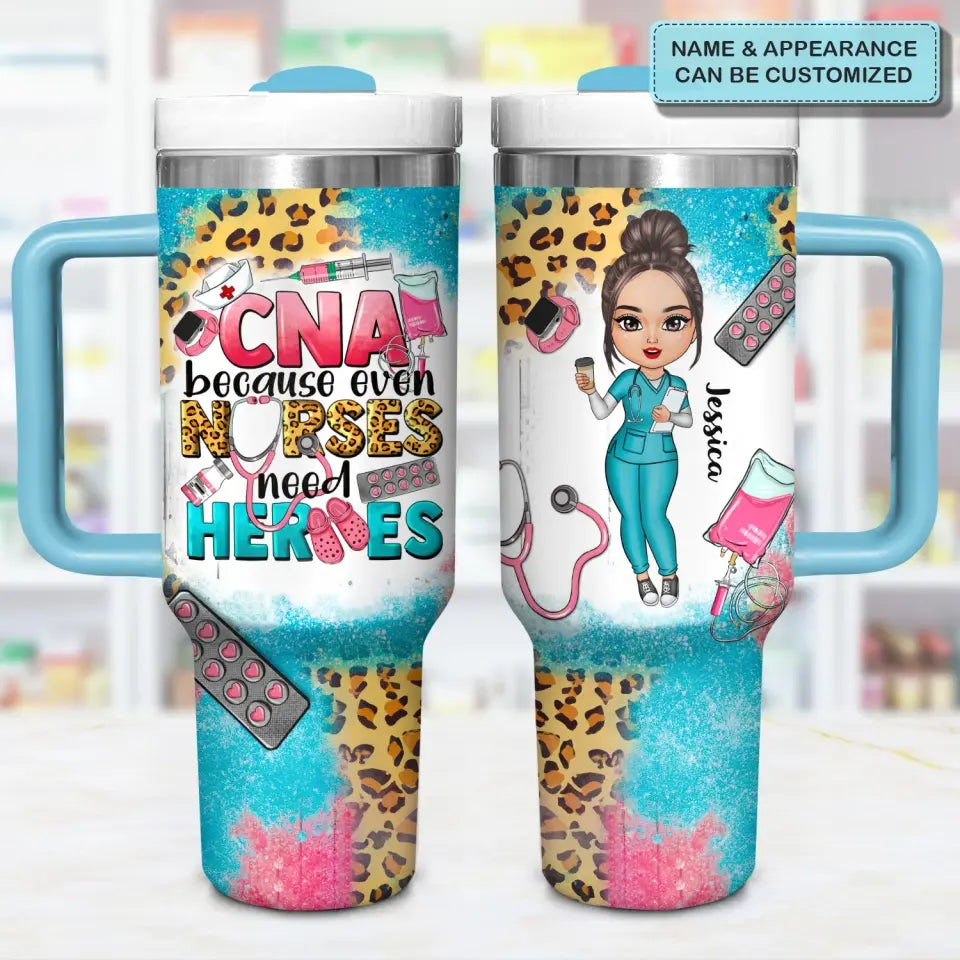 CNA Because Even Nurses Need Heros - Personalized Custom Tumbler With Handle - Appreciation Gift For Nurse