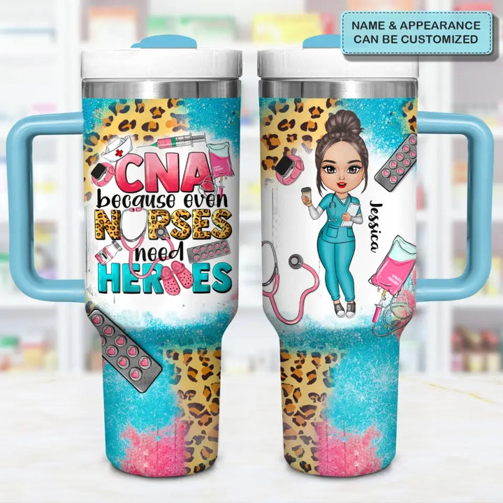 CNA Because Even Nurses Need Heros - Personalized Custom Tumbler With Handle - Appreciation Gift For Nurse