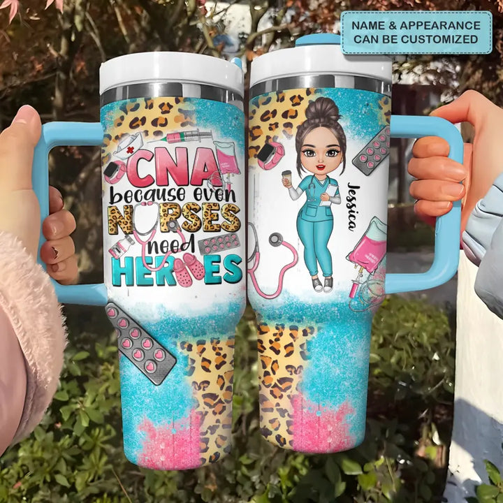 CNA Because Even Nurses Need Heros - Personalized Custom Tumbler With Handle - Appreciation Gift For Nurse