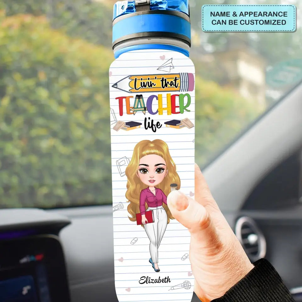 Livin That Teacher Life - Personalized Custom Water Tracker Bottle - Teacher's Day, Appreciation Gift For Teacher