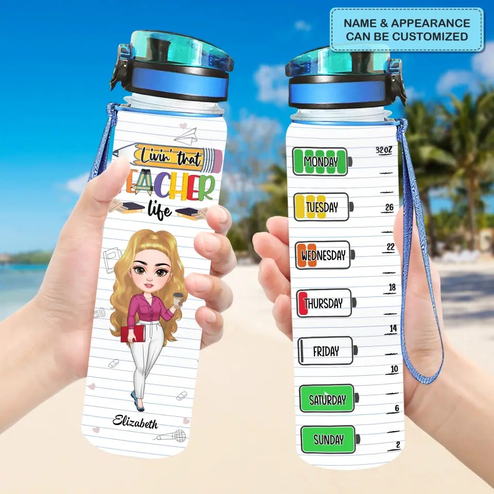 Livin That Teacher Life - Personalized Custom Water Tracker Bottle - Teacher's Day, Appreciation Gift For Teacher