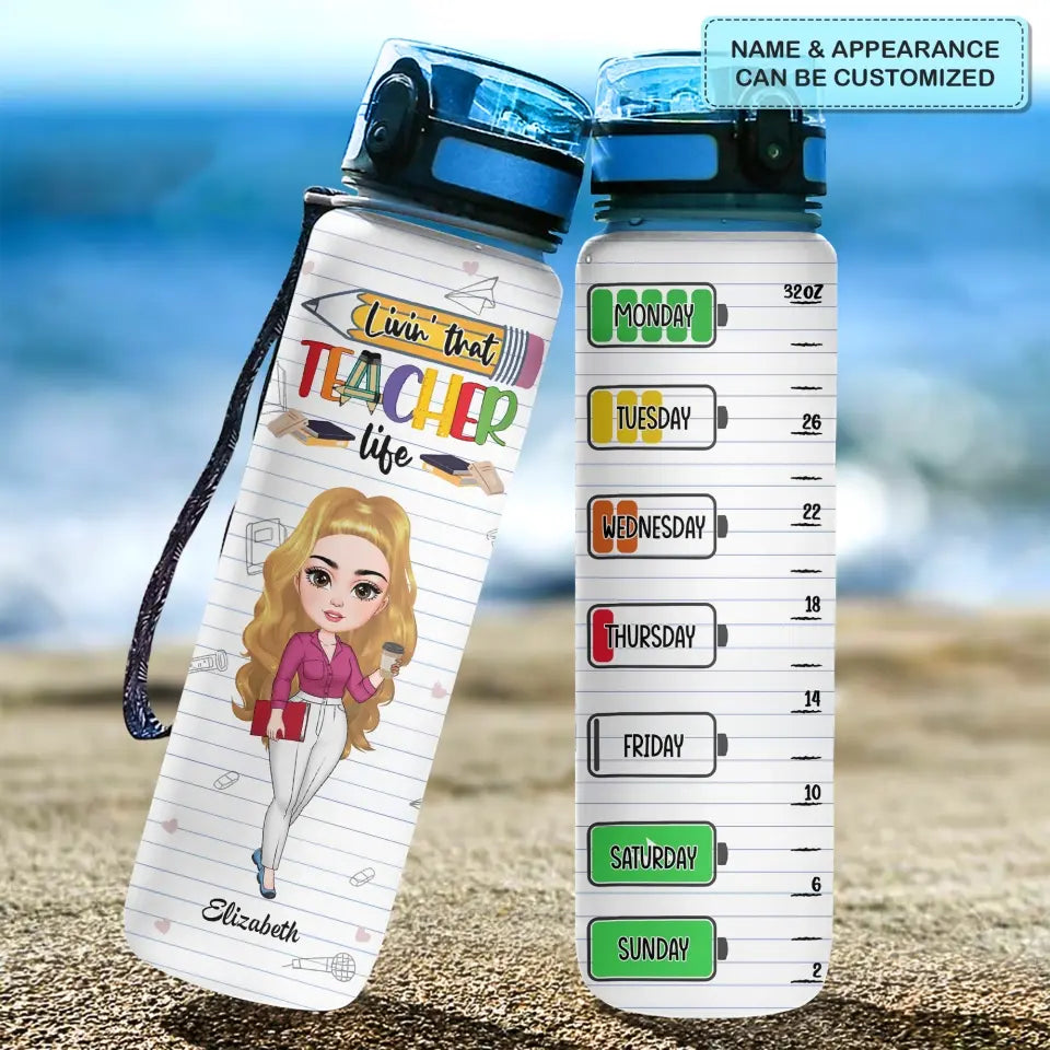 Livin That Teacher Life - Personalized Custom Water Tracker Bottle - Teacher's Day, Appreciation Gift For Teacher