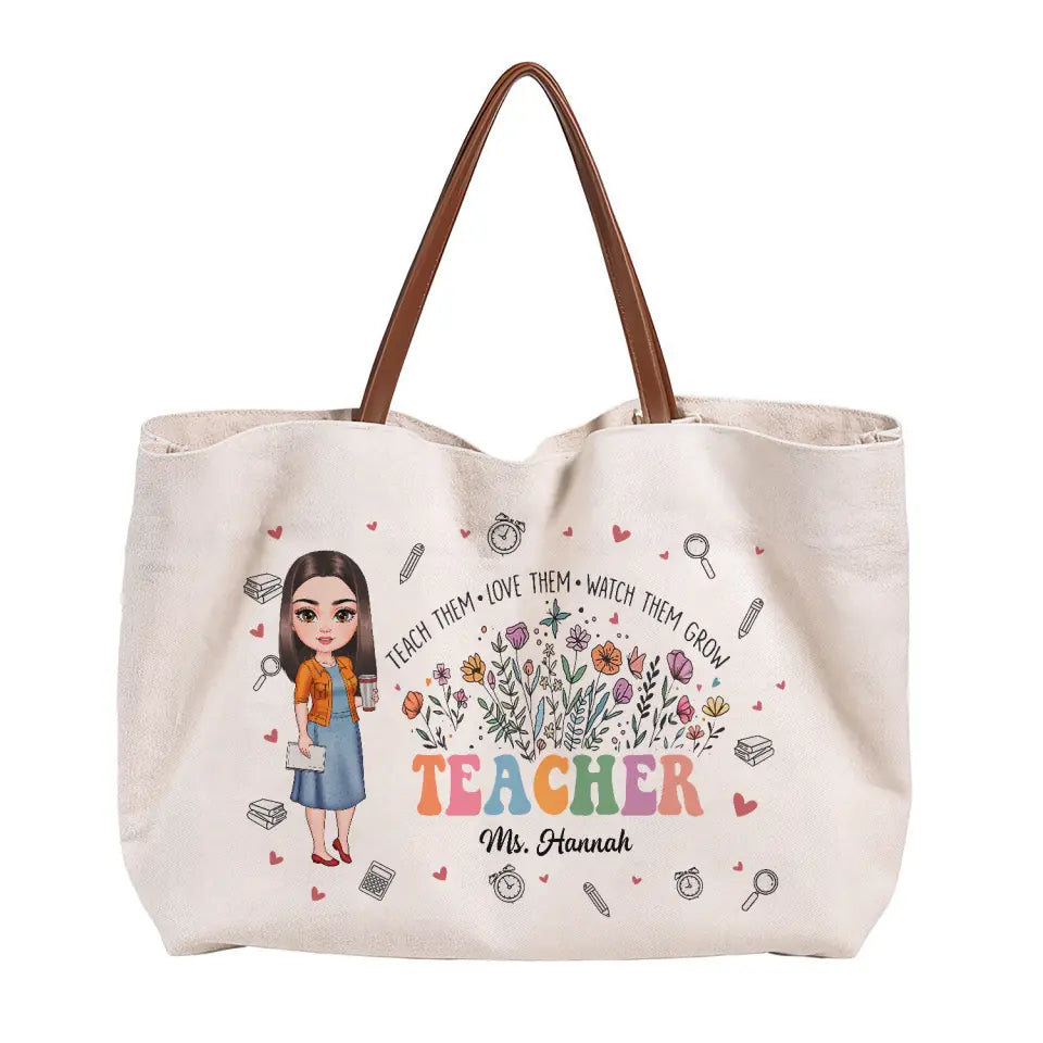 Teach Them Love Them Watch Them Grow - Personalized Custom Tote Bag - Teacher's Day, Appreciation Gift For Teacher