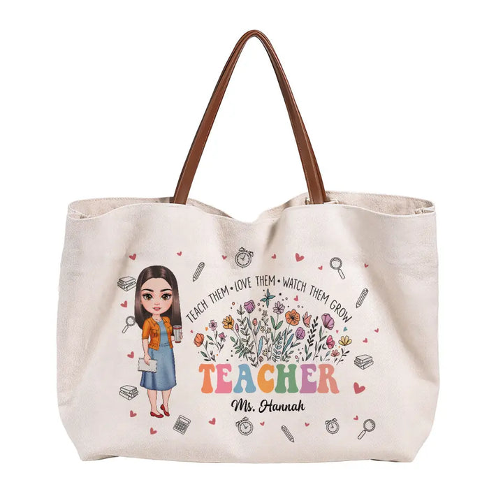 Teach Them Love Them Watch Them Grow - Personalized Custom Tote Bag - Teacher's Day, Appreciation Gift For Teacher