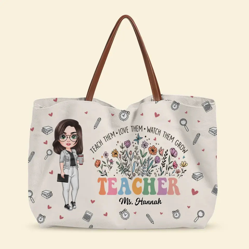 Teach Them Love Them Watch Them Grow - Personalized Custom Tote Bag - Teacher's Day, Appreciation Gift For Teacher