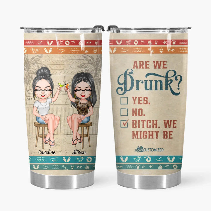 Personalized Tumbler - Gift For Friend - Are We Drunk