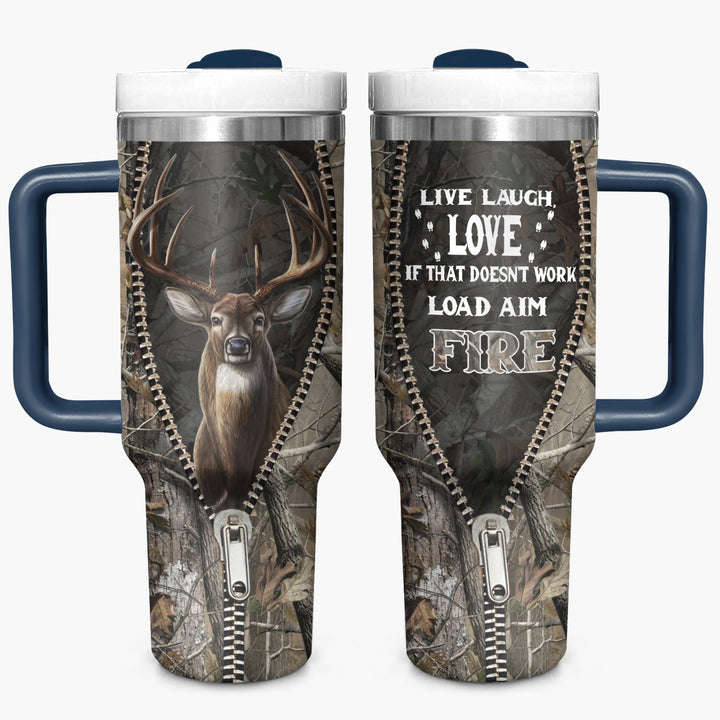 Live Laugh Love If That Doesn't Work Load Aim Fire - Tumbler With Handle - Gift For Hunting Lovers - NCU0DV003