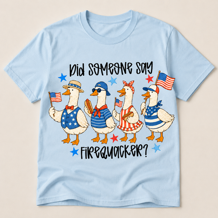 Did Someone Say Firequacker Duck T-Shirt - 4th of July Gifts For Mom, Dad, Duck Lovers, Kids NCU0VL104