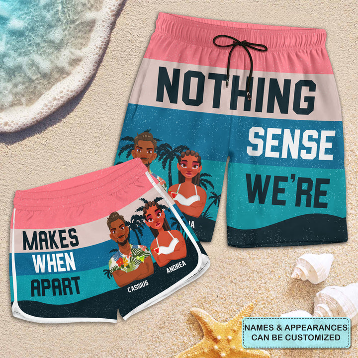 Nothing Make Sense When We're Apart - Personalized Custom Couple Beach Shorts - Gift For Couple