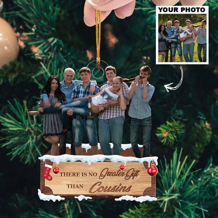 There Is No Greater Gift Than Cousins - Personalized Photo Mica Ornament - Christmas Gift For Cousins, Family Members UPL0HD034