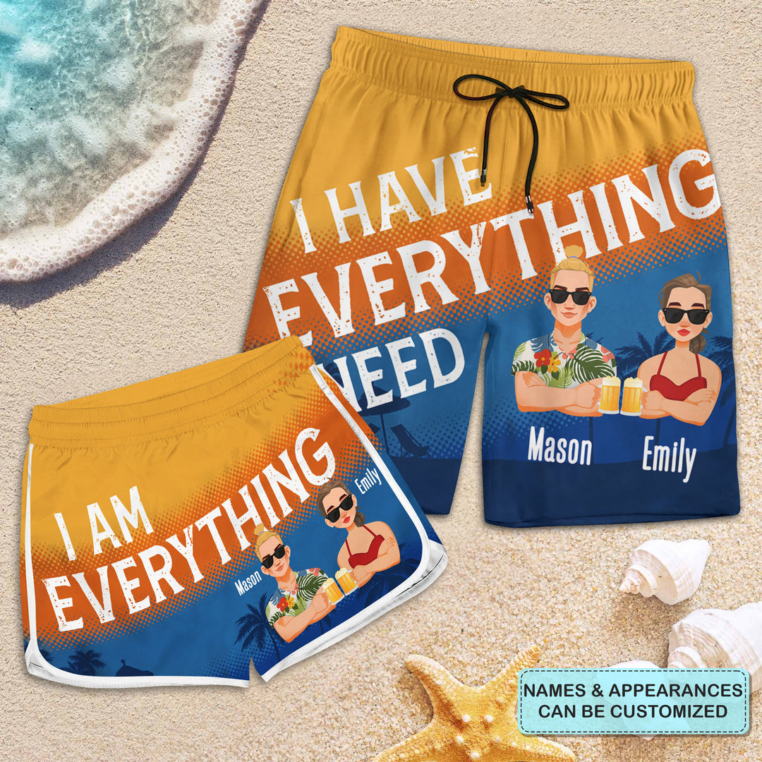 I Have Everything I Need - Personalized Custom Couple Beach Shorts - Gift For Couple