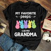 My Favorite Peeps Call Me Grandma - T-shirt - Easter Gift For Grandmother, Grandma