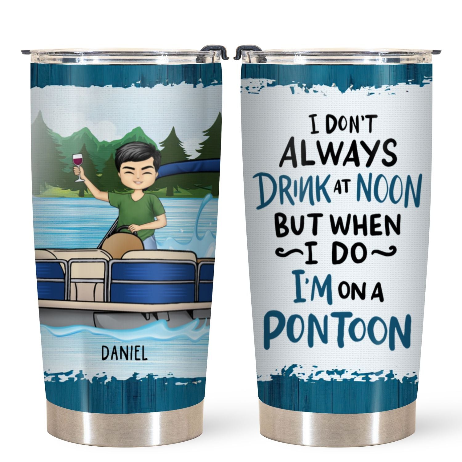 Personalized Tumbler - Gift For Pontoon Lovers - I Don't Always Drink At Noon But When I Do I'm On A Pontoon