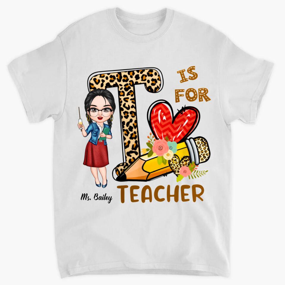 Personalized T-shirt - Gift For Teacher - T Is For Teacher
