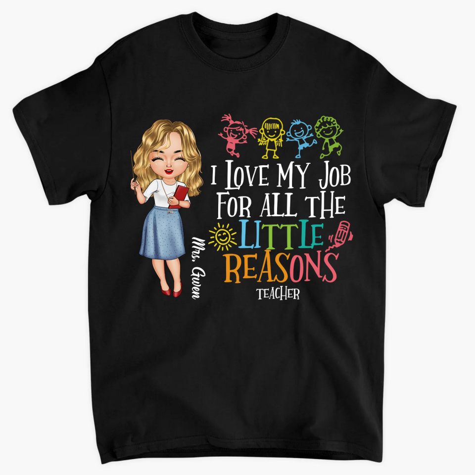 Personalized T-Shirt - Gift For Teacher - I Love My Job For All The Little Reasons