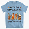 Personalized T-shirt - Gift For Cat Lover - Just A Girl Who Loves Fall Coffee And Her Cats