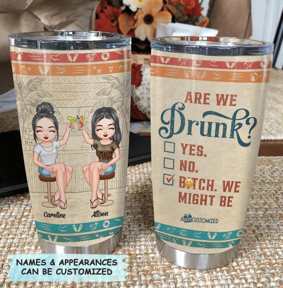 Personalized Tumbler - Gift For Friend - Are We Drunk