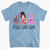 Personalized T-shirt - Gift For BC Fighter - Peace Love Cure