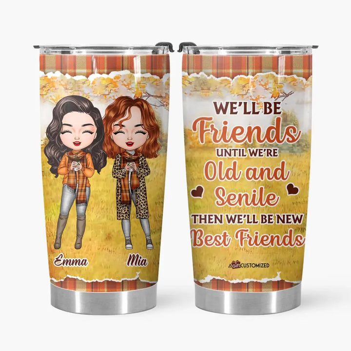 Personalized Tumbler - Gift For Friend - We'll Be Friends Until We're Old