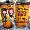 Personalized Tumbler - Gift For Friend - You&#39;re The She To My Nanigans