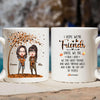 Personalized White Mug - Gift For Friend - I Hope We&#39;re Friends Until We Die