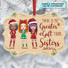 Personalized Aluminium Ornament - Gift For Friend - There Is No Greater Gift Than Sisters