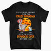 Personalized T-shirt - Gift For Grandma - I Have Never Dreamed I&#39;d Be This Crazy Grandma