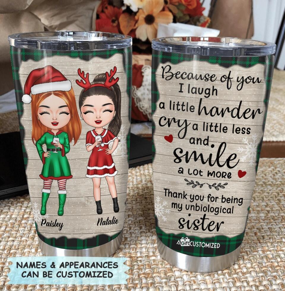 Personalized Tumbler - Gift For Friend - Because Of You I Laugh A Little Harder