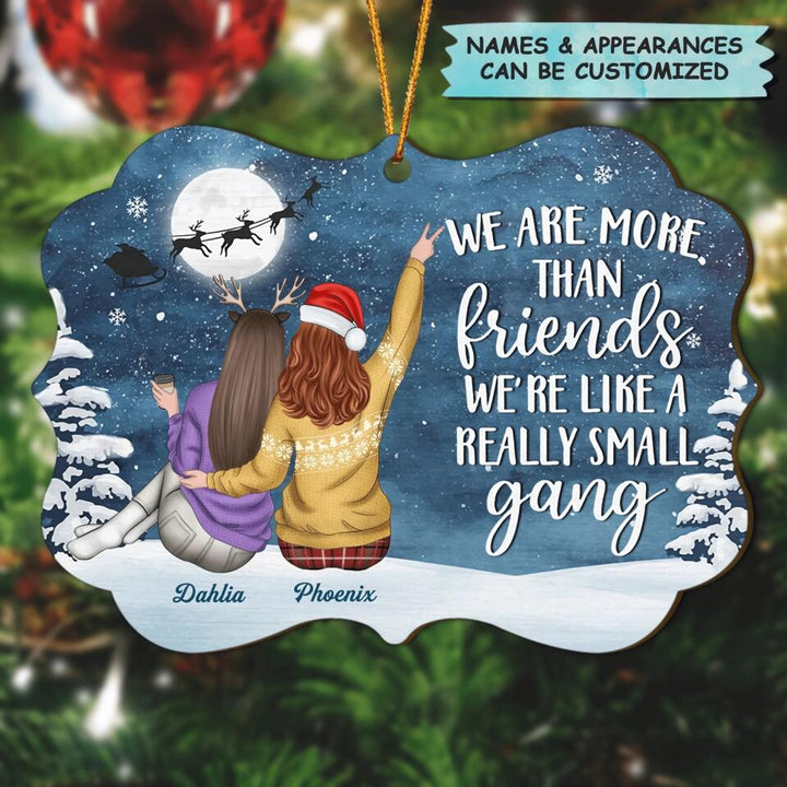 Personalized Wood Ornament - Gift For Friend - We Are More Than Friends We're Like A Really Small Gang