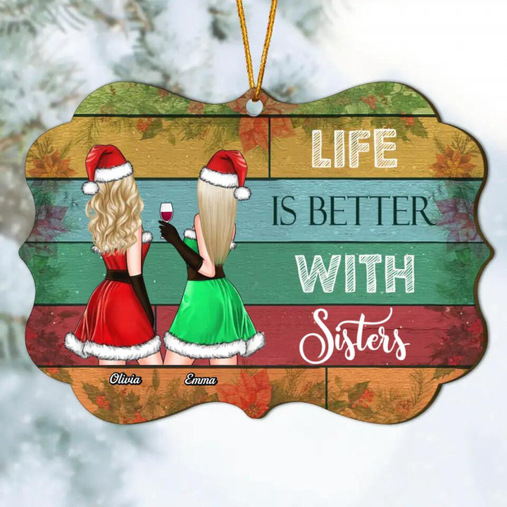 Personalized Wood Ornament - Gift For Sister - Life Is Better With Sisters
