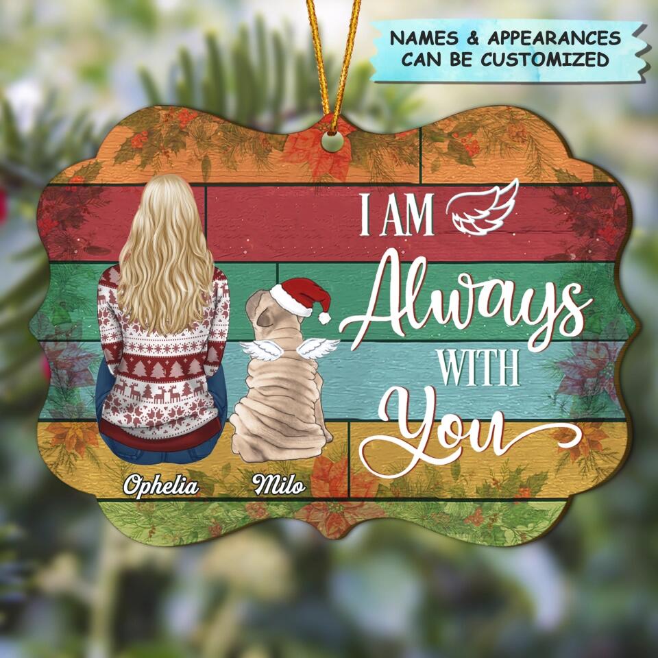Personalized Wood Ornament - Gift For Dog Lover - I Am Always With You