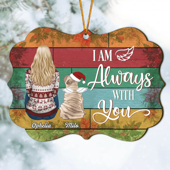 Personalized Wood Ornament - Gift For Dog Lover - I Am Always With You