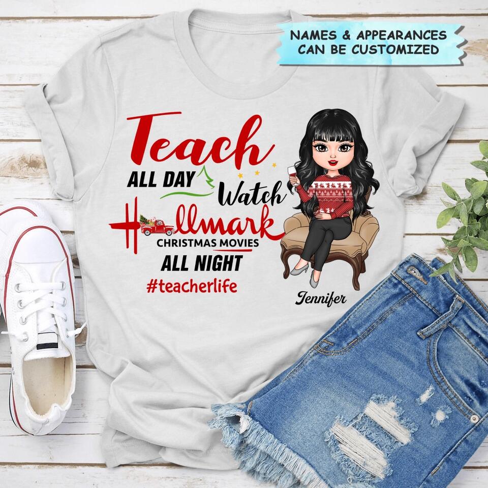 Personalized T-shirt - Gift For Teacher - Teach All Day Watch Christmas Movies All Night