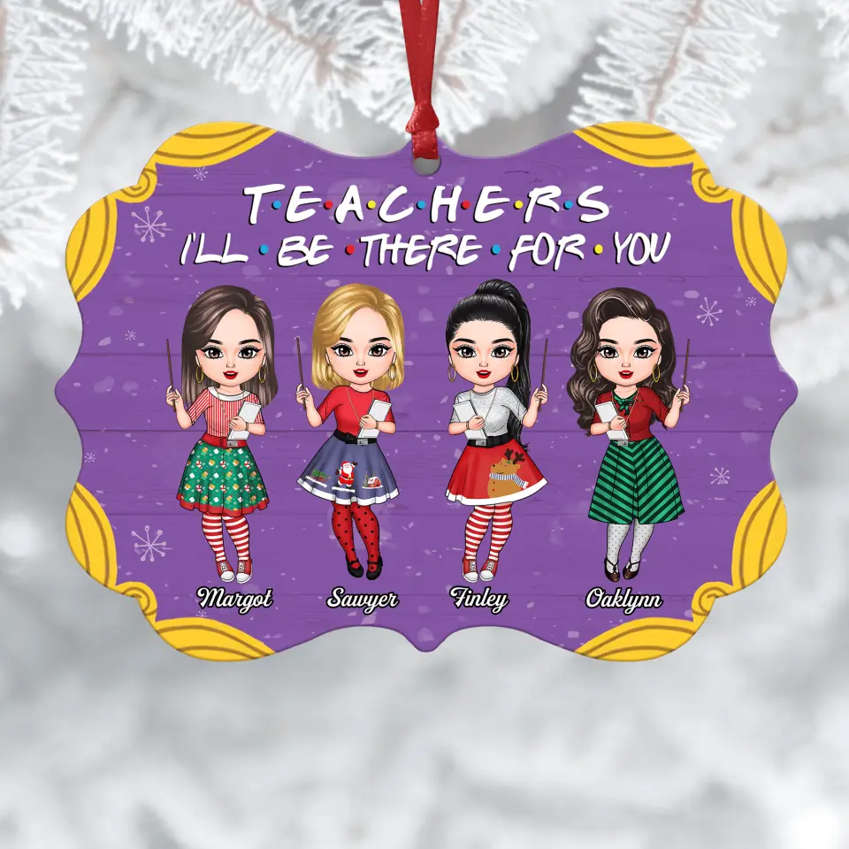 Personalized Aluminium Ornament - Gift For Teacher Colleague - Teachers I'll Be There For You