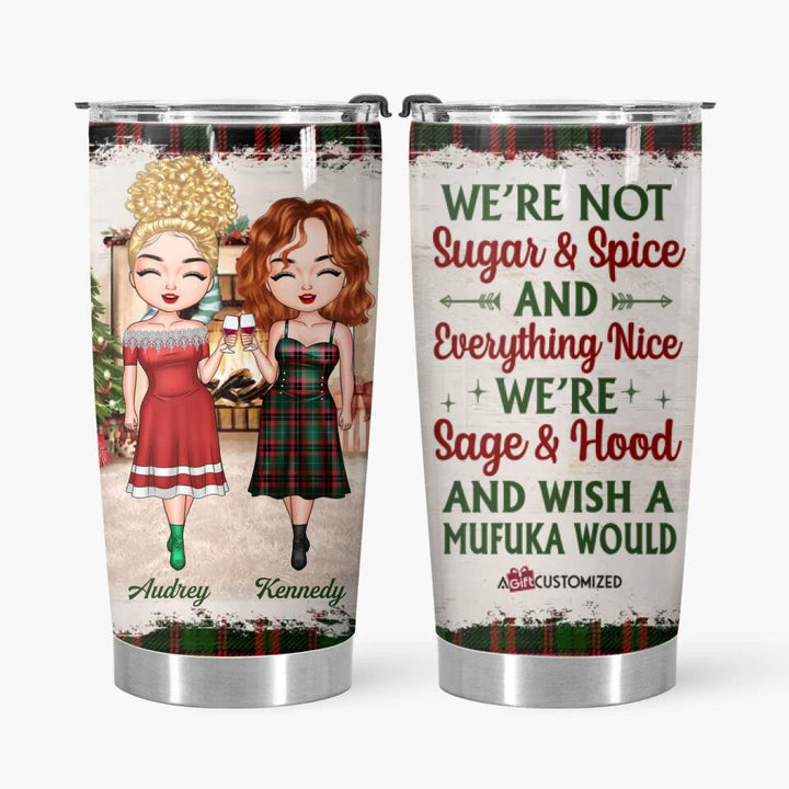 Personalized Tumbler - Gift For Friend - We're Not Sugar & Spice And Everything Nice