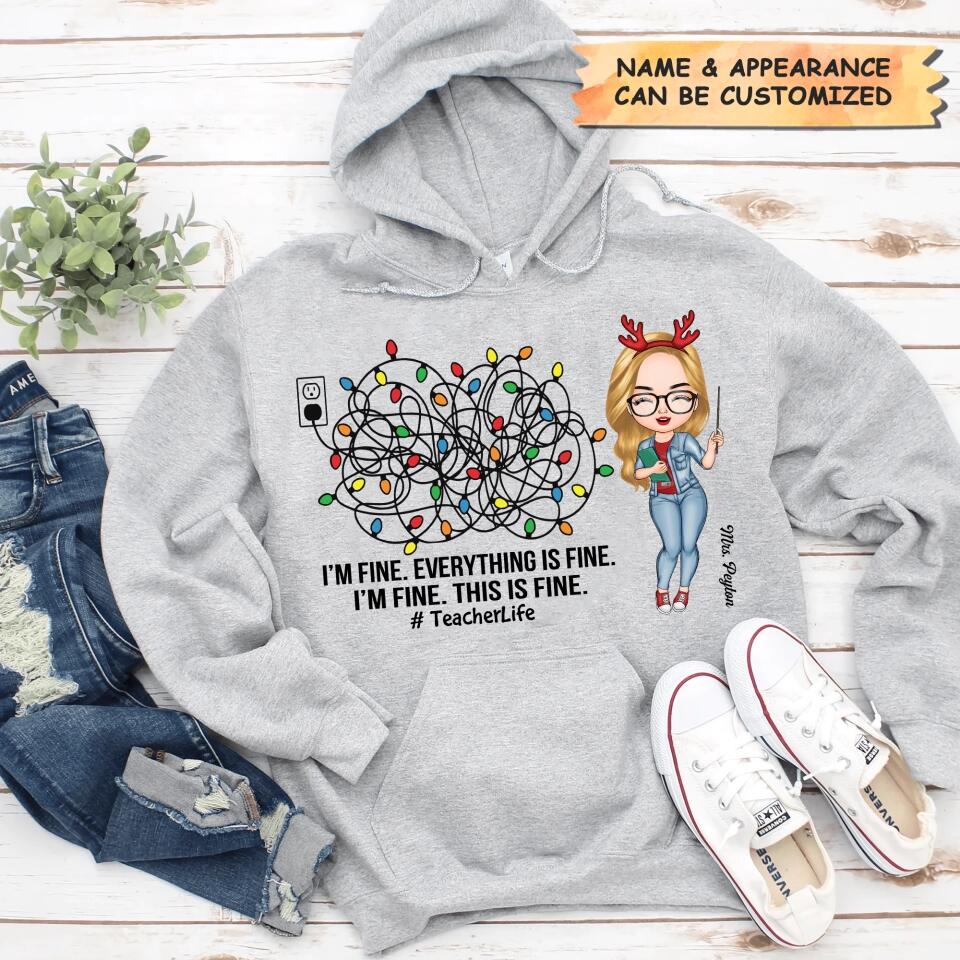 Personalized Hoodie - Gift For Teacher - I'm Fine Everything Is Fine