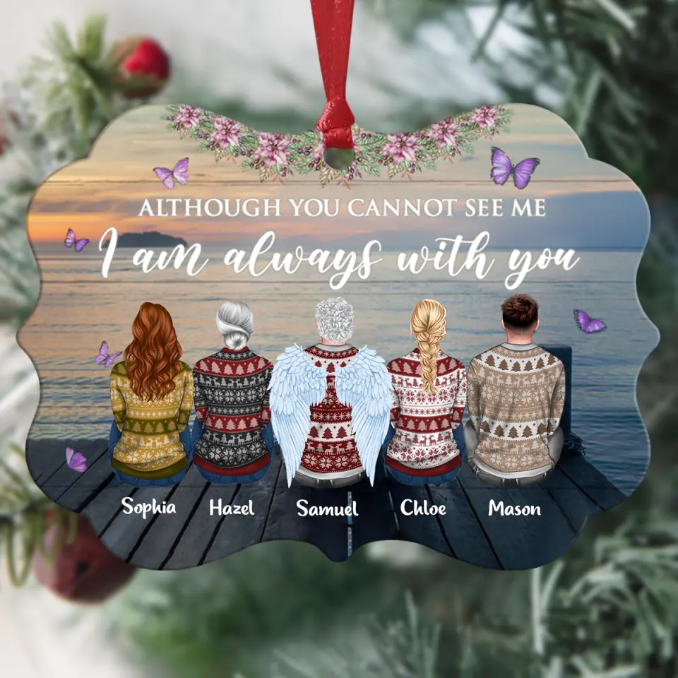 Personalized Aluminium Ornament - Gift For Family Member - Although You Cannot See Me I Am Always With You ARND037
