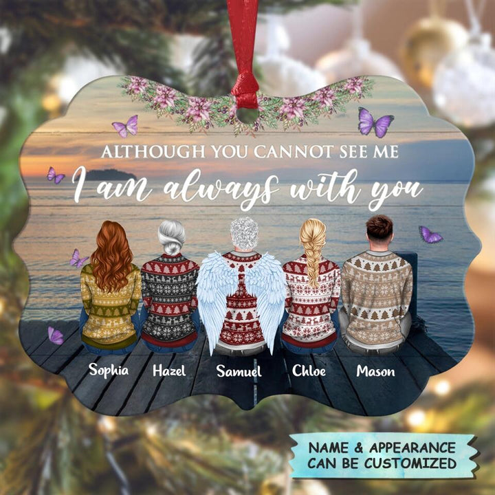 Personalized Aluminium Ornament - Gift For Family Member - Although You Cannot See Me I Am Always With You ARND037