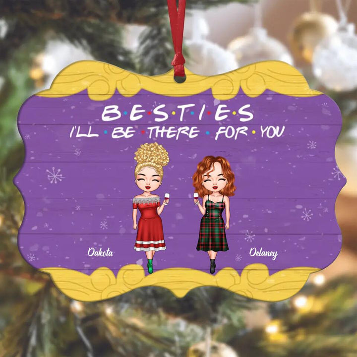 Personalized Aluminium Ornament - Gift For Friend - Besties I'll Be There For You ARND037
