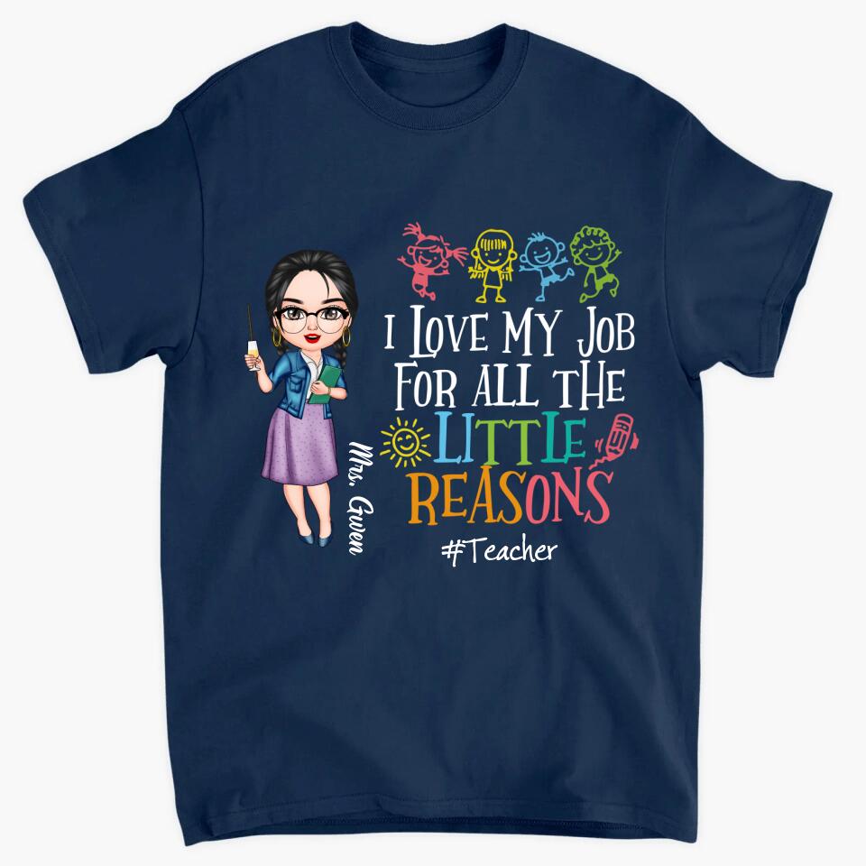 Personalized T-Shirt - Gift For Teacher - I Love My Job For All The Little Reasons