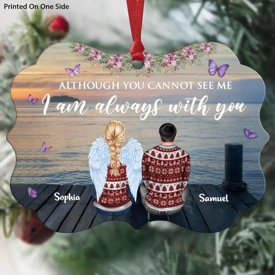 Personalized Aluminium Ornament - Gift For Family Member - Although You Cannot See Me I Am Always With You ARND037