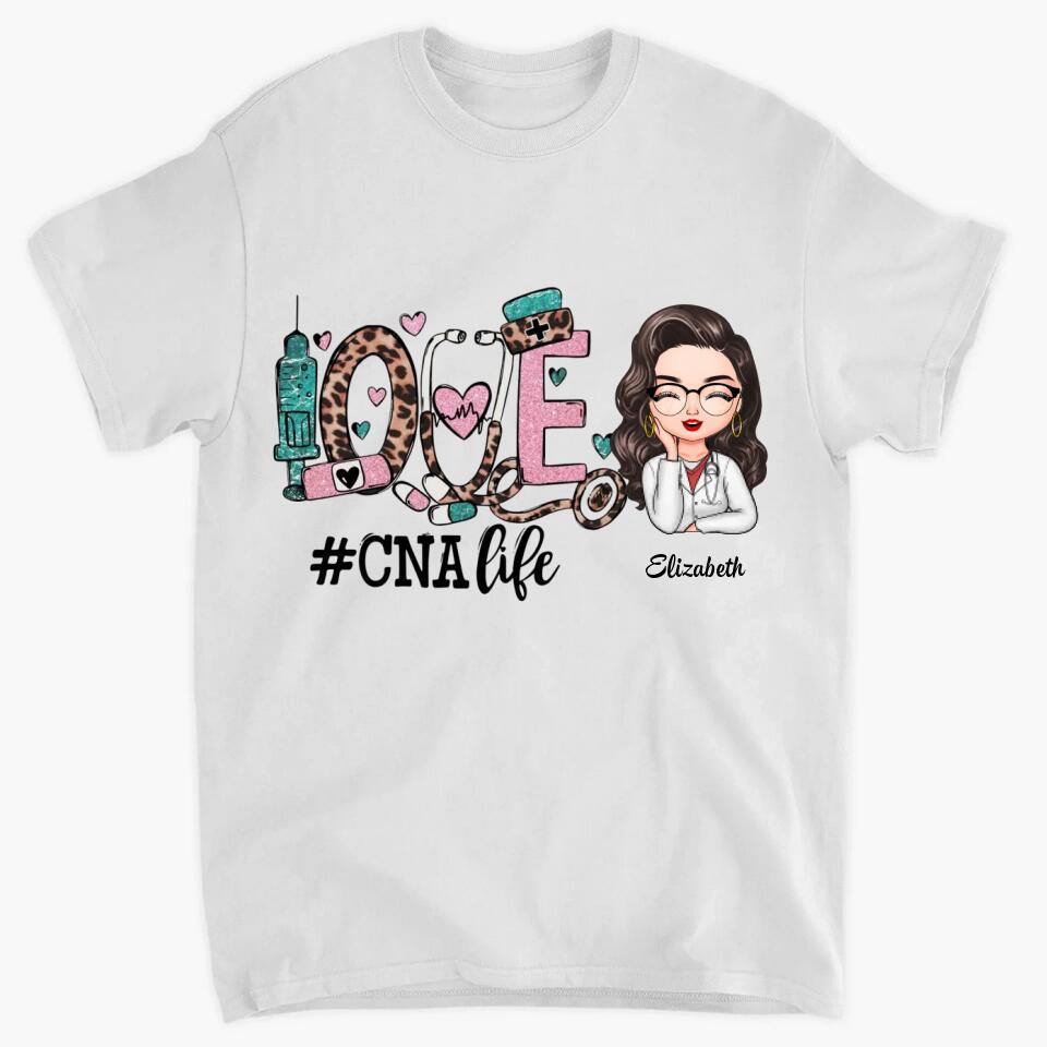 Personalized T-shirt - Gift For CNA Nurse - Love Certified Nursing Assistant Life ARND037
