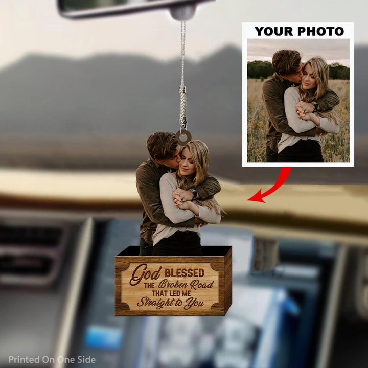 Personalized Car Hanging Ornament - Gift For Couple - God Blessed The Broken Road Led Me Straight To You ARND036 AGCVL007